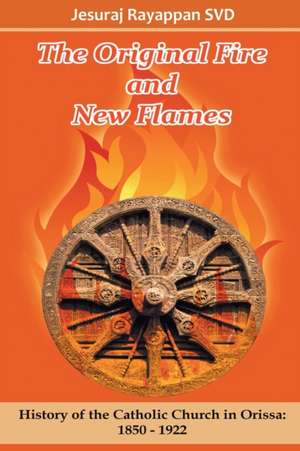 The Original Fire and New Flames de Jesuraj Svd Rayappan