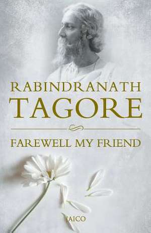 Farewell My Friend de Rabindranath Tagore