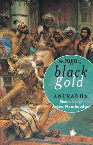 The Saga of Black Gold de Anuradha