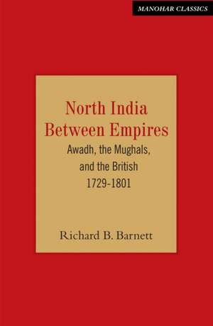 North India Between Empires de Richard B Barnett