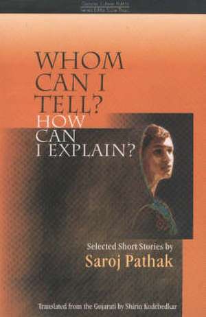 Whom Can I Tell? How Can I Explain? de Saroj Pathak