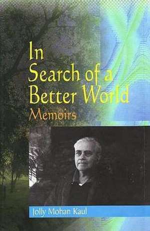 In Search of a Better World de Jolly Mohan Kaul