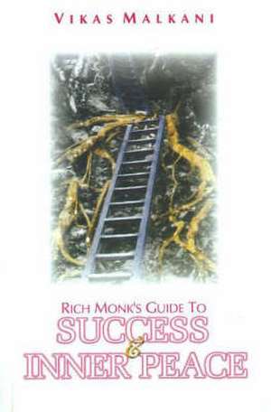 Rich Monk's Guide to Success and Inner Peace de Vakis Malkani