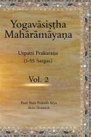 The Yogavasistha Maharamayana Vol. 2: Utpatti Prakarana (1-55 Sargas) de Alois Heinrich