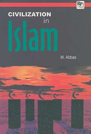 Civilization in Islam de M Abbas MA