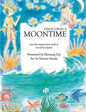 Once Upon a Moontime de Mamang Dai