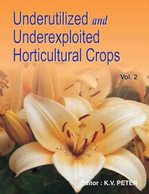 Underutilized and Underexploited Horticultural Crops de Kv Peter