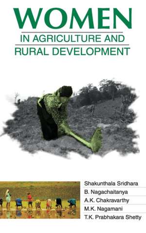 Women in Agriculture and Rural Development de Shakunthala Shridhara