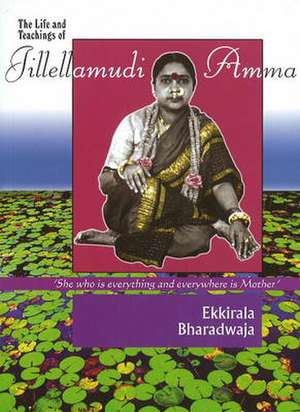 Life & Teachings of Jilleamudi Amma de Ekkirala Bharadwaja MA