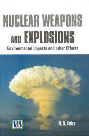 Nuclear Weapons and Explosions de M.S. Yadav