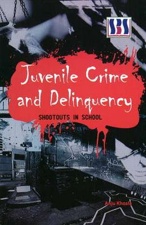 Juvenile Crime and Delinquency de Anju Khosia