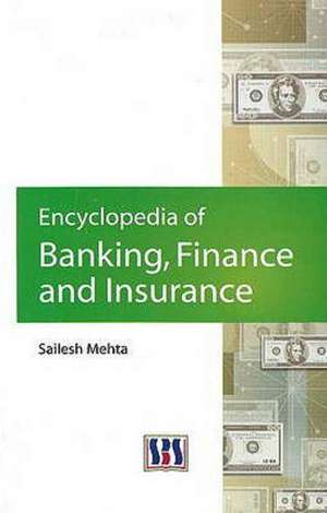 Encyclopedia of Banking, Finance and Insurance de Sailesh Mehta