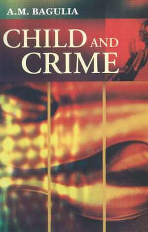 Child and Crime de A M Bagulia