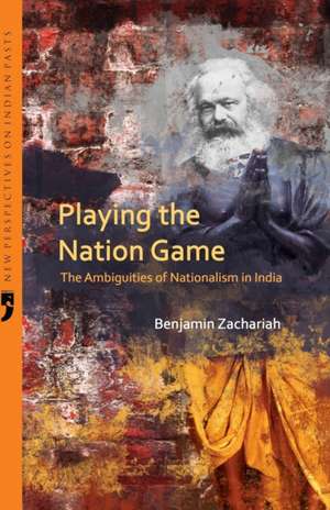 Playing the Nation Game de Benjamin Zachariah