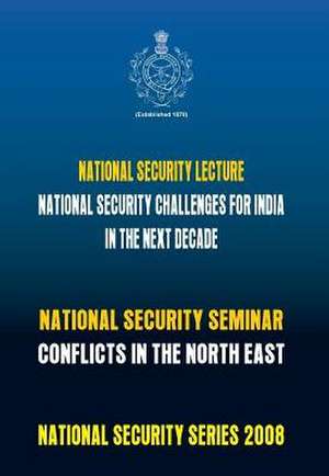 National Security Challenges for India in the Next Decade: Conflicts in North East de Usi