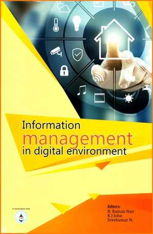 Information Management in Digital Environment de R. Raman Nair