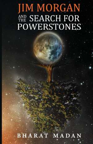 Jim Morgan and the Search for Powerstones de Bharat Madan