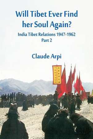 Will Tibet Ever Find Her Soul Again? de Claude Arpi