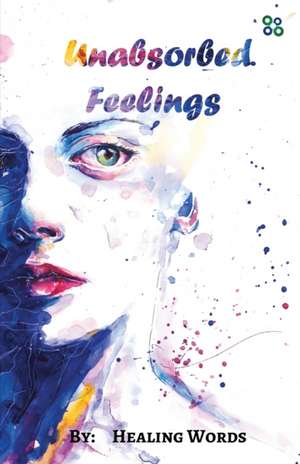 Unabsorbed Feelings de Tasneem Lokhandwala