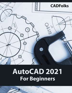 AutoCAD 2021 For Beginners de Cadfolks