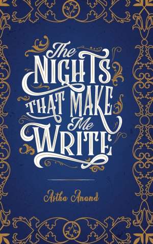 The Nights That Make Me Write de Astha Anand