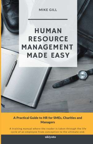 Human Resource Management Made Easy de Mike Gill