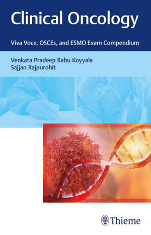 Clinical Oncology – Viva Voce, OSCEs, and ESMO Exam Compendium de Venkata Koyyala