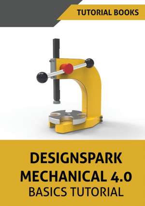 Designspark Mechanical 4.0 Basics Tutorial de Tutorial Books