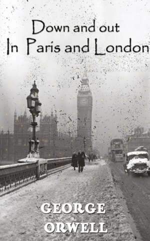 Down And Out In Paris And London de George Orwell