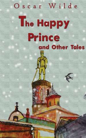 The Happy Prince And Other Tales de Oscar Wilde