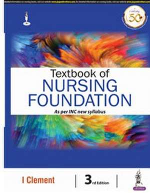 Textbook of Nursing Foundation as per INC New Syllabus de I Clement