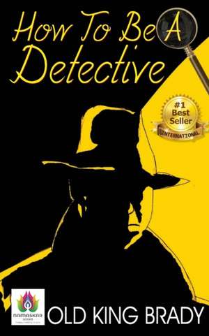 How to Be a Detective de Old King Brady