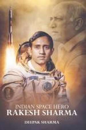 Indian Space Hero Rakesh Sharma de Deepak Sharma