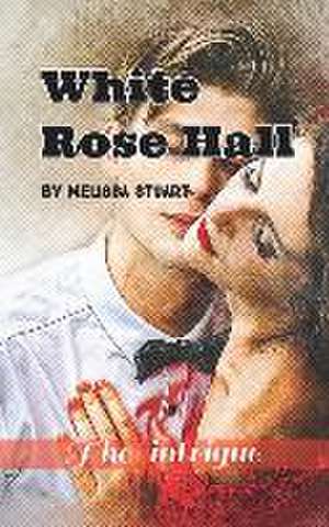 Stuart, M: WHITE ROSE HALL