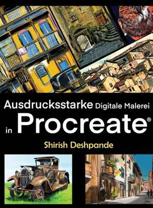 Deshpande, S: Ausdrucksstarke Digitale Malerei in Procreate de Shirish Deshpande