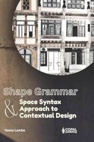 Shape Grammar and Space Syntax Approach in Contextual Design de Neeta Lambe