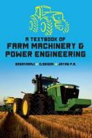 Textbook of Farm Machinery and Power Engineering de BasavarajD Srigiri & Jayan P R