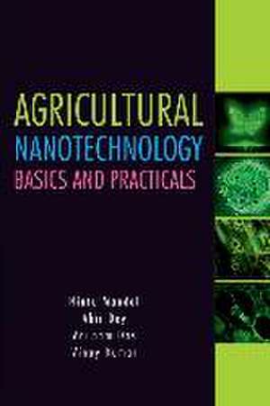 Agricultural Nanotechnology: Basics and Practicals de Nintu MandalAbir Dey Kumar