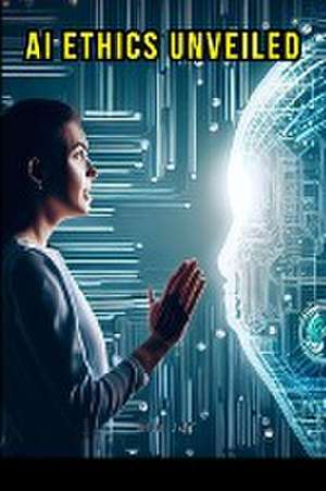 Wealth, E: AI Ethics Unveiled