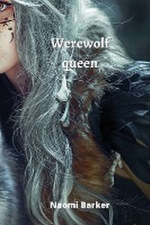 Werewolf queen de Naomi Barker