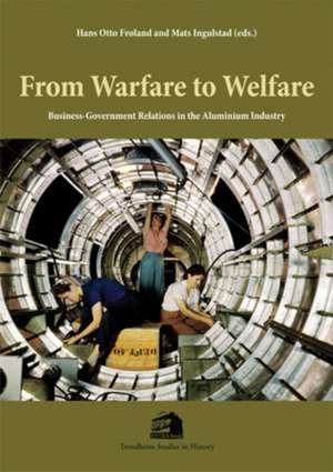 From Warfare to Welfare de Hans Otto Froland