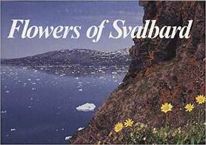 Flowers of Svalbard de Ronning Gjoerevoll