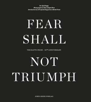 Fear Shall Not Triumph: The Rafto Prize - 30th Anniversary de Per Egil Hegge