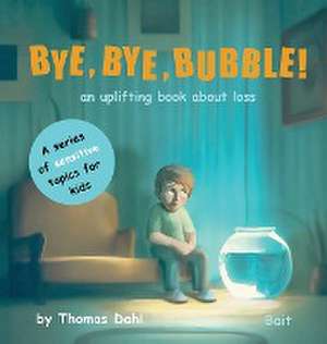 Bye, Bye, Bubble! de Thomas Dahl