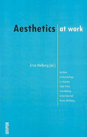 Aesthetics at Work de Arne Melberg