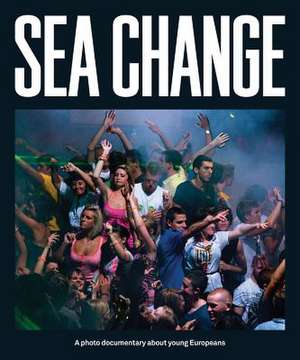 Sea Change: A Photo Documentary about Young Europeans de Harold Birkevold