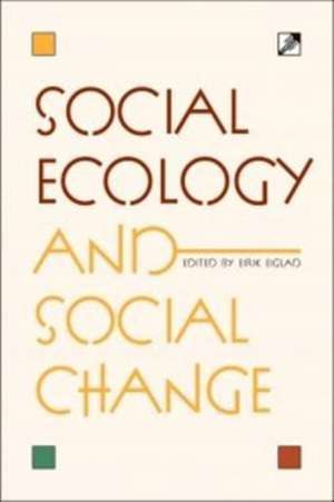 Social Ecology and Social Change de Eirik Eiglad