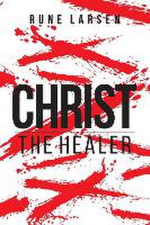 Christ The Healer de Rune Larsen