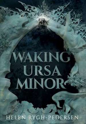 Waking Ursa Minor de Helen Rygh-Pedersen