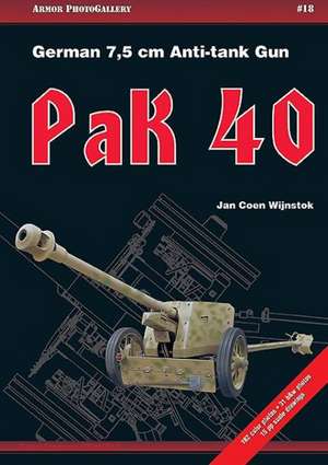 Pak 40: German 7,5 cm Anti-Tank Gun de Jan Coen Wijnstok